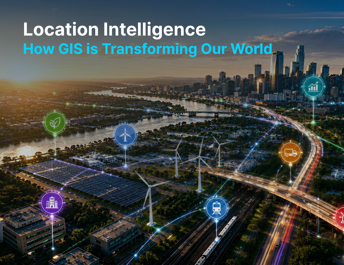Location Intelligence: How GIS is Transforming Our World